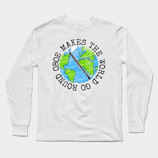 Oboe Makes The World Go Round, Oboist Earth Day Long Sleeve T-Shirt